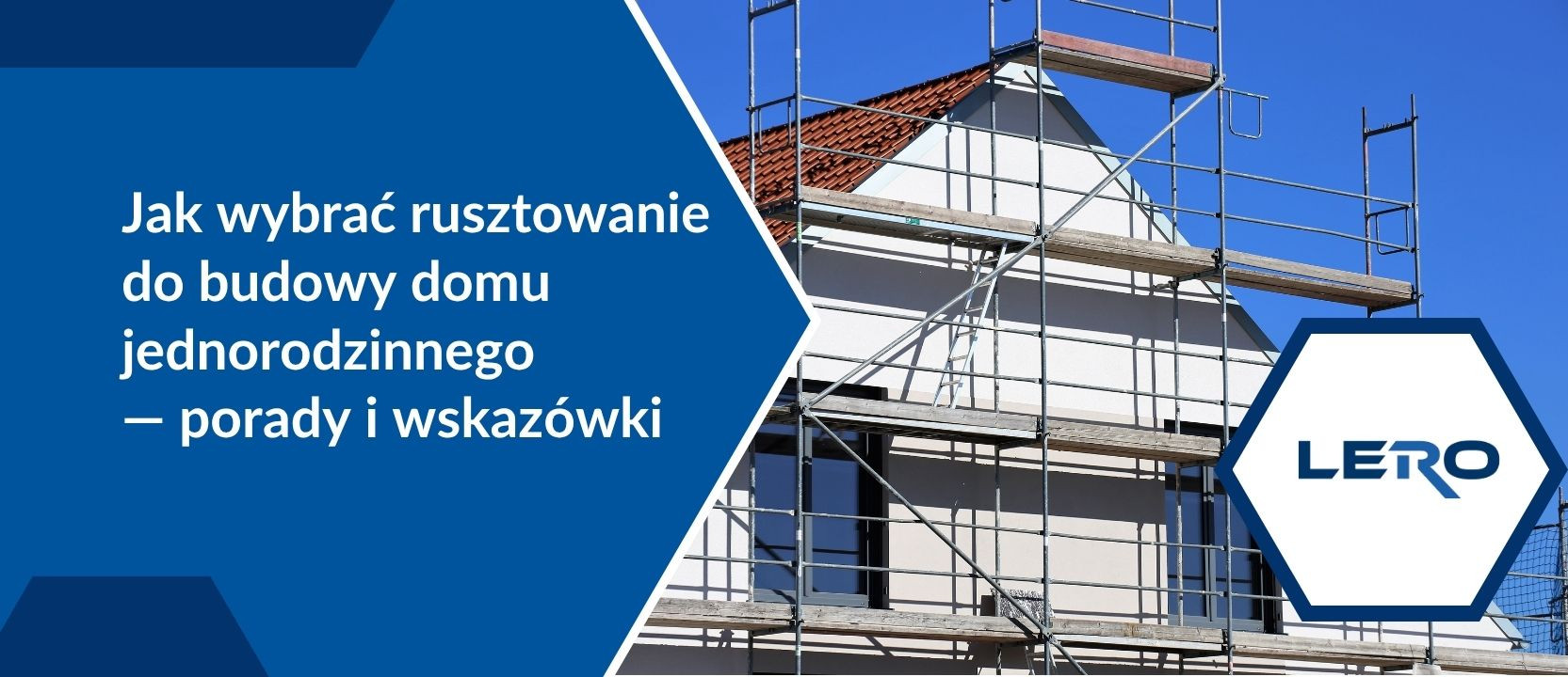 Jak wybrać rusztowanie do budowy domu jednorodzinnego - porady i wskazówki